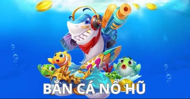 bắn cá nổ hũ bắn cá nổ hũ